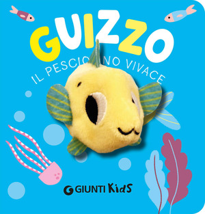 Guizzo. Il pesciolino vivace. Ediz. a colori