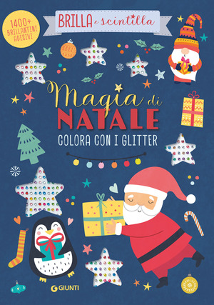 Magia di Natale. Colora con i glitter. Brilla e scintilla. Con brillantini adesivi. Ediz. a colori
