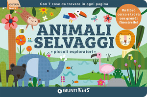 Animali selvaggi. Piccoli esploratori. Ediz. a colori