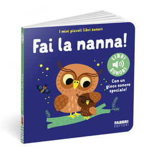 Fai la nanna! I miei piccoli libri sonori. Ediz. a colori