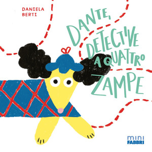Dante, detective a quattro zampe. Minifabbri. Ediz. illustrata