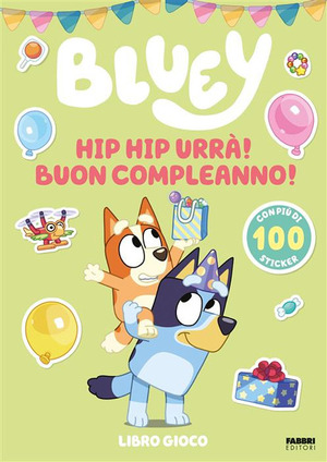 Hip hip urrà! Buon compleanno! Bluey. Ediz. illustrata
