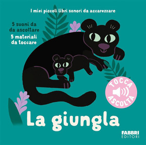 La giungla. I miei piccoli libri sonori da accarezzare. Ediz. a colori