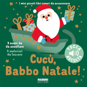 Cucù Babbo Natale. I miei piccoli libri sonori da accarezzare. Ediz. a colori