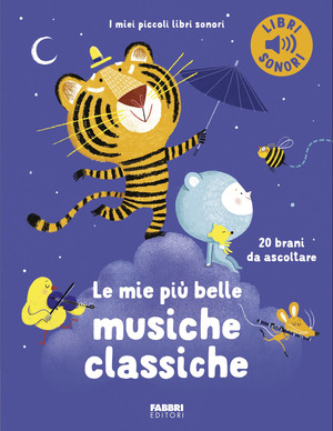 Le mie più belle musiche classiche. Ediz. a colori