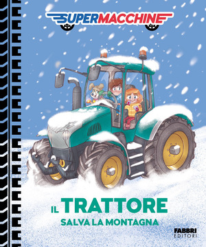 Il trattore salva la montagna. Supermacchine. Ediz. a colori