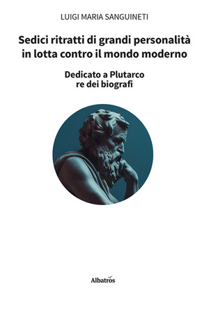 Sedici ritratti di grandi personalità in lotta contro il mondo moderno
