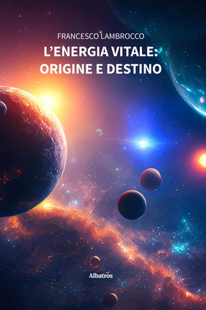 L' energia vitale: origine e destino