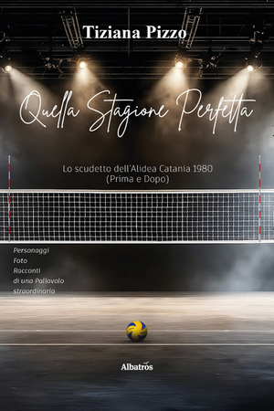 Quella stagione perfetta. Lo scudetto dell'Alidea Catania 1980