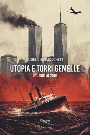 Utopia e Torri Gemelle: dal 1891 al 2001
