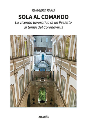 Sola al comando. La vicenda lavorativa di un prefetto ai tempi del Coronavirus