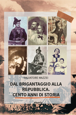 Dal brigantaggio alla Repubblica. Cento anni di storia