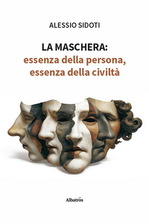 La maschera: essenza della persona, essenza della civiltà