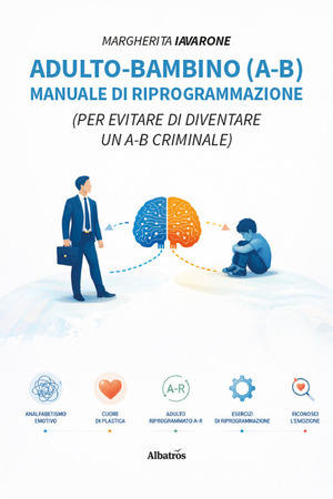 Adulto-bambino (A-B) Manuale di riprogrammazione (Per evitare di diventare un A-B criminale)