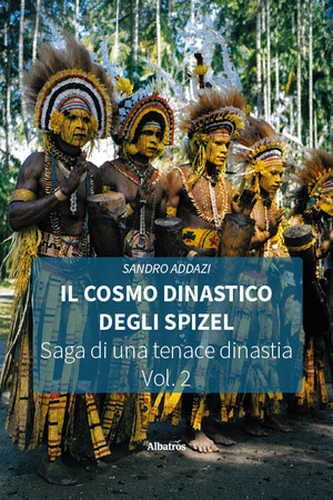 Il cosmo dinastico degli Spizel. Saga di una tenace dinastia