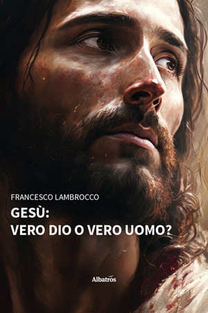 Gesù: vero dio o vero uomo?