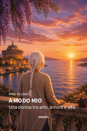 A modo mio. Una donna tra arte, amore e vita