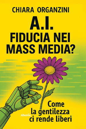 A.I. Fiducia nei mass media? Come la gentilezza ci rende liberi