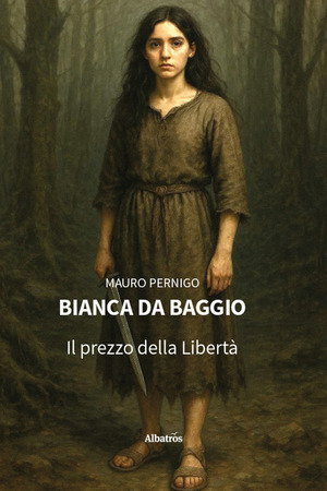 Bianca da Baggio. Il prezzo della Libertà