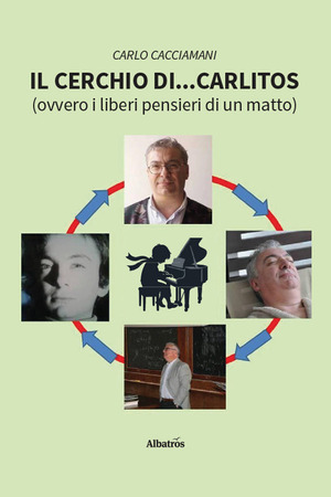 Il cerchio di... Carlitos (ovvero i liberi pensieri di un matto)