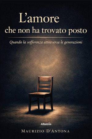 L' amore che non ha trovato posto. Quando la sofferenza attraversa le generazioni. Le nuove scoperte in campo olistico sulle verità nascoste che influiscono sulla vita di ognuno di noi