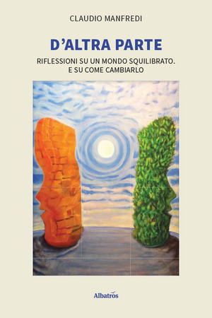 D'altra parte. Riflessioni su un mondo squilibrato. E su come cambiarlo