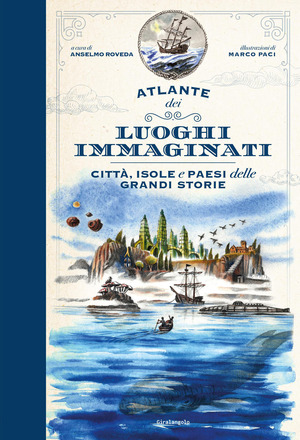 Atlante dei luoghi immaginati. Città, isole e paesi delle grandi storie