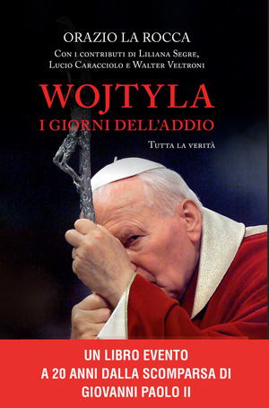 Wojtyla, i giorni dell'addio. Tutta la verità