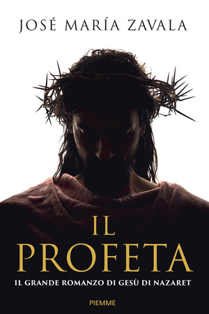 Il Profeta. Il grande romanzo di Gesù di Nazareth