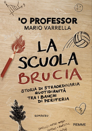 La scuola brucia. Storia di straordinaria quotidianità tra i banchi di periferia
