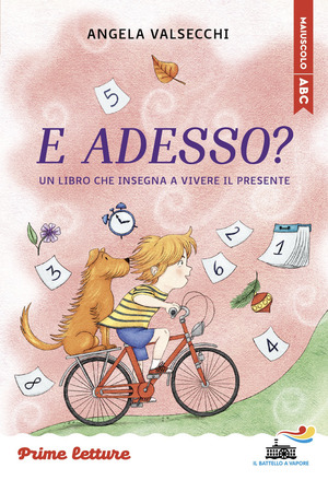 E adesso? Un libro che insegna a vivere il presente. Stampatello maiuscolo a leggibilità facilitata. Ediz. a colori