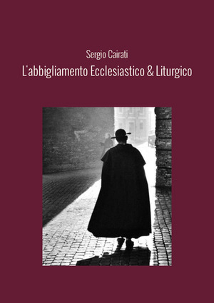 L' abbigliamento ecclesiastico & liturgico