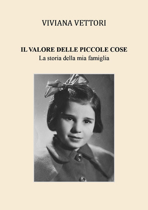 Il valore delle piccole cose. La storia della mia famiglia