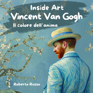 Vincent Van Gogh. Il colore dell'anima. Ediz. illustrata