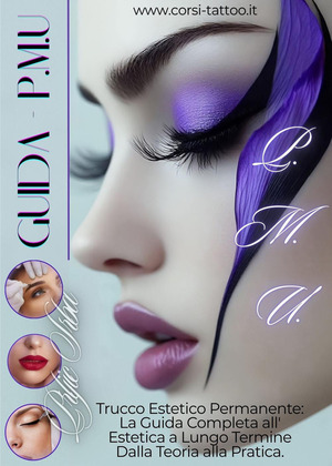 Trucco Estetico Permanente P.M.U. La guida completa all'estetica a lungo termine dalla teoria alla pratica