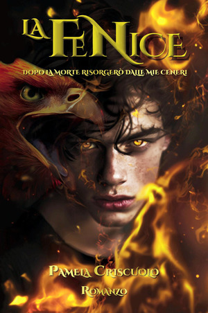 La fenice. Dopo la morte risorgerò dalle mie ceneri