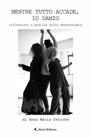 Mentre tutto accade, io danzo. Riflessioni e pratica sulla danzaterapia