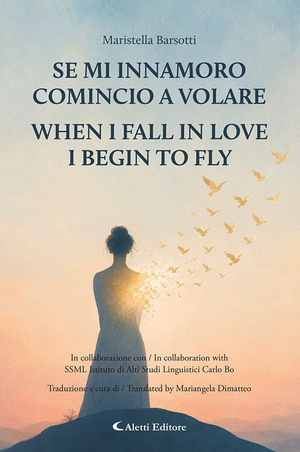 Se mi innamoro comincio a volare-When I fall in love I begin to fly. Ediz. bilingue