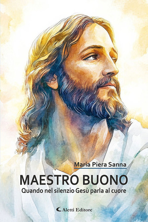 Maestro buono. Quando nel silenzio Gesù parla al cuore