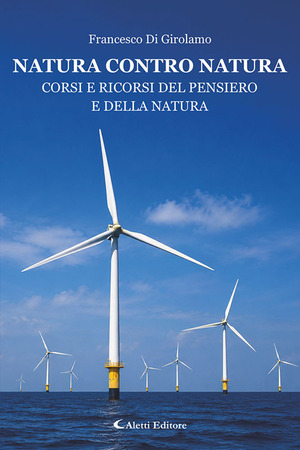Natura contro natura. Corsi e ricorsi del pensiero e della natura