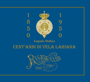 1850-1950. Cent’anni di vela Lariana