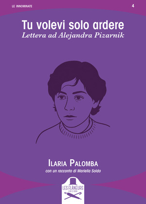 Tu volevi solo ardere. Lettera ad Alejandra Pizarnik