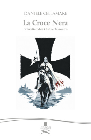 La croce nera. I cavalieri dell'ordine teutonico