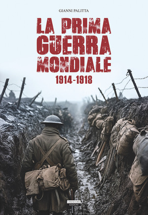 La prima guerra mondiale. 1914-1918. Ediz. a colori