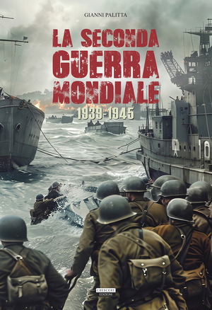 La seconda guerra mondiale. 1939-1945. Ediz. illustrata a colori