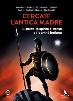Cercate l'antica madre. L'Eneide, lo spirito di Roma e l'identità italiana