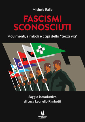 Fascismi sconosciuti. Movimenti, simboli e capi della 