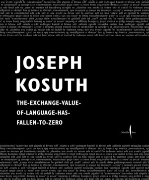 Joseph Kosuth. The exchange value of language has fallen to zero. Ediz. illustrata
