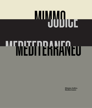 Mimmo Jodice. Mediterraneo. Ediz. illustrata