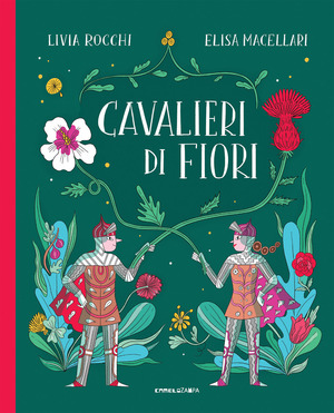 Cavalieri di fiori. Ediz. a colori